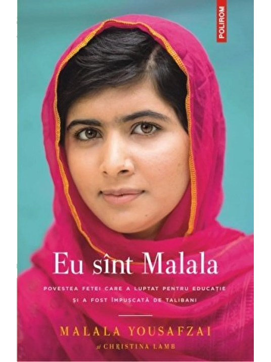 Din raftul de   biografie și memorii: Malala Yousafzai Eu sînt Malala